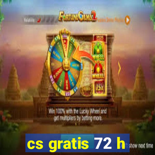 cs gratis 72 h